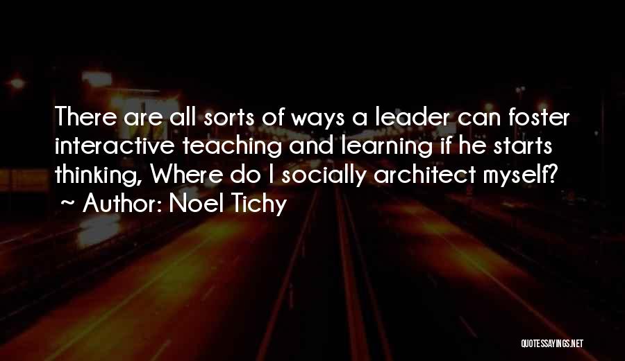 Interactive Learning Quotes By Noel Tichy