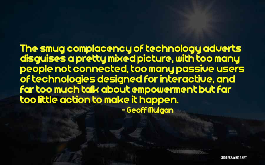 Interactive Technology Quotes By Geoff Mulgan Interactive Technology Quotes By Geoff Mulgan