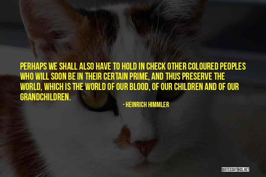 Interagirem Quotes By Heinrich Himmler Interagirem Quotes By Heinrich Himmler