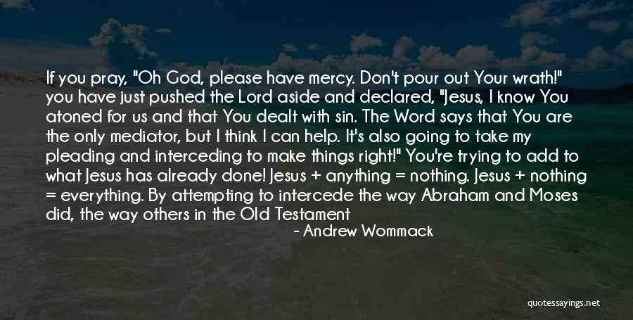 Interceding For Us At The Right Quotes By Andrew Wommack Interceding For Us At The Right Quotes By Andrew Wommack