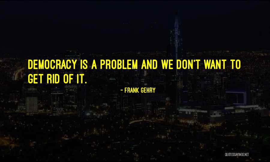 Interchanging Magazine Quotes By Frank Gehry Interchanging Magazine Quotes By Frank Gehry