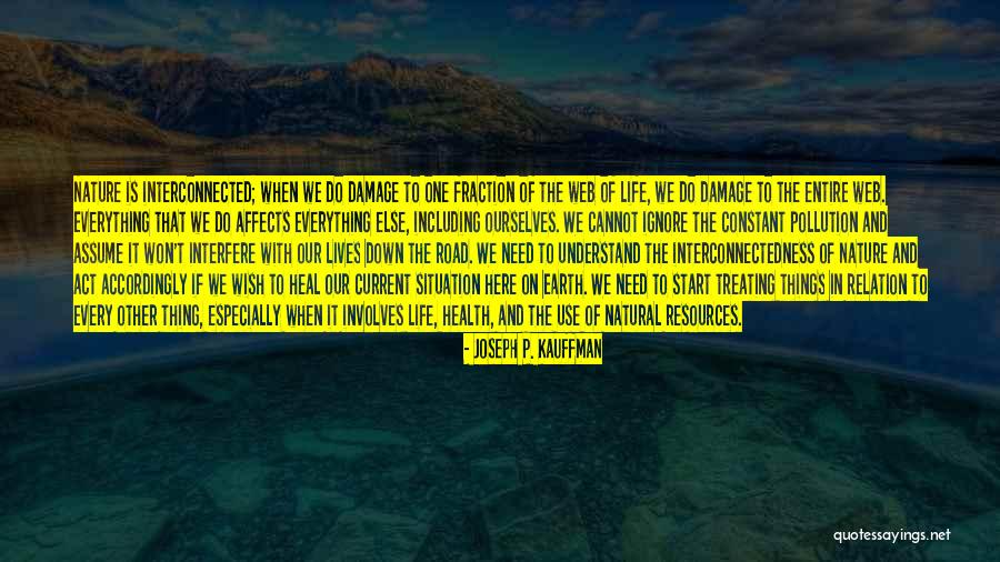 Interconnected Web Of Life Quotes By Joseph P. Kauffman