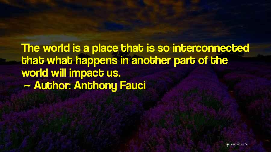 Interconnected World Quotes By Anthony Fauci