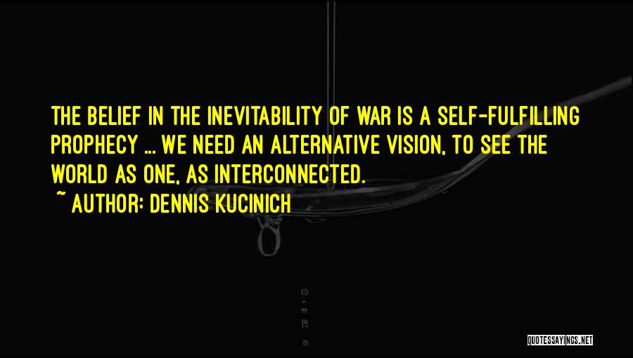 Interconnected World Quotes By Dennis Kucinich