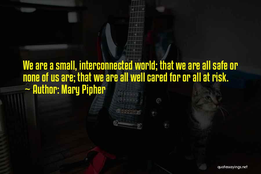 Interconnected World Quotes By Mary Pipher