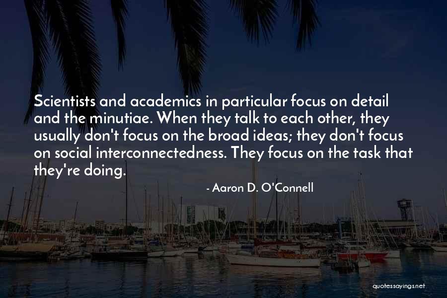 Interconnectedness Quotes By Aaron D. O'Connell Interconnectedness Quotes By Aaron D. O'Connell