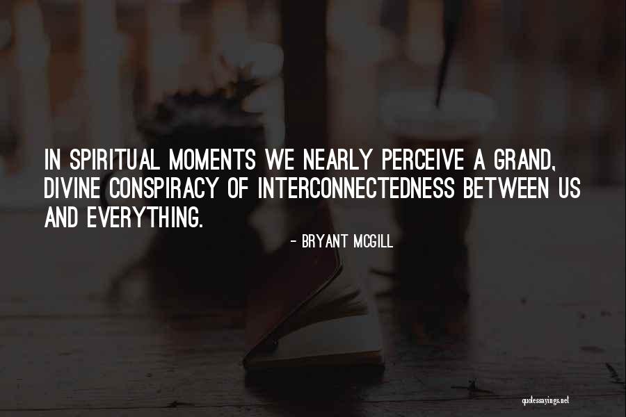 Interconnectedness Quotes By Bryant McGill Interconnectedness Quotes By Bryant McGill