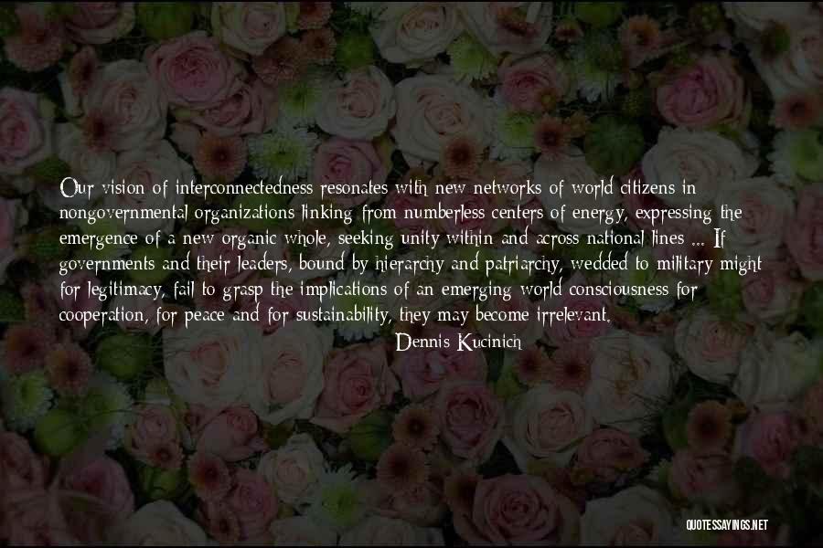 Interconnectedness Quotes By Dennis Kucinich Interconnectedness Quotes By Dennis Kucinich