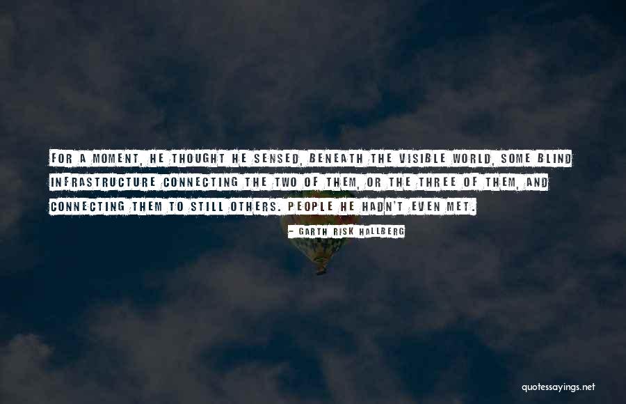 Interconnectedness Quotes By Garth Risk Hallberg Interconnectedness Quotes By Garth Risk Hallberg
