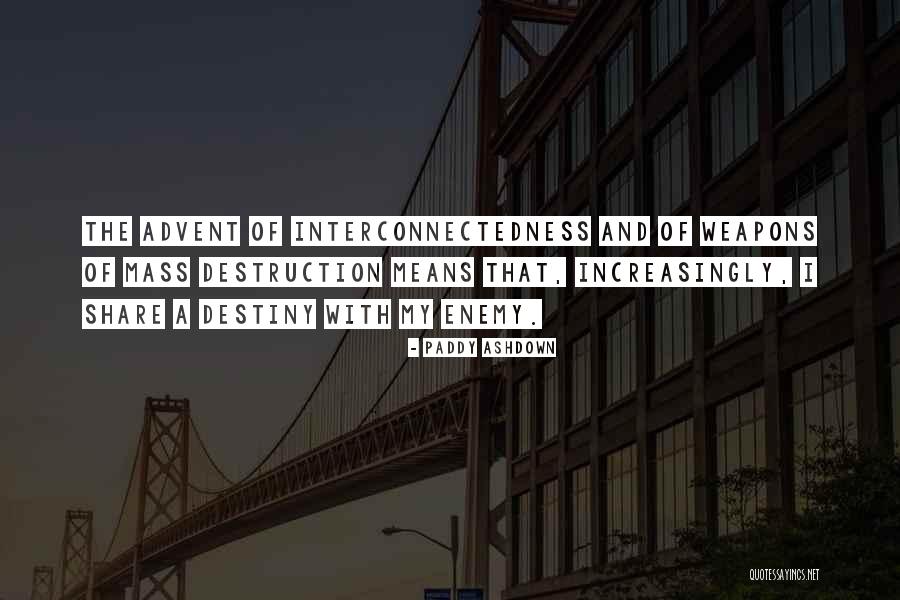 Interconnectedness Quotes By Paddy Ashdown Interconnectedness Quotes By Paddy Ashdown