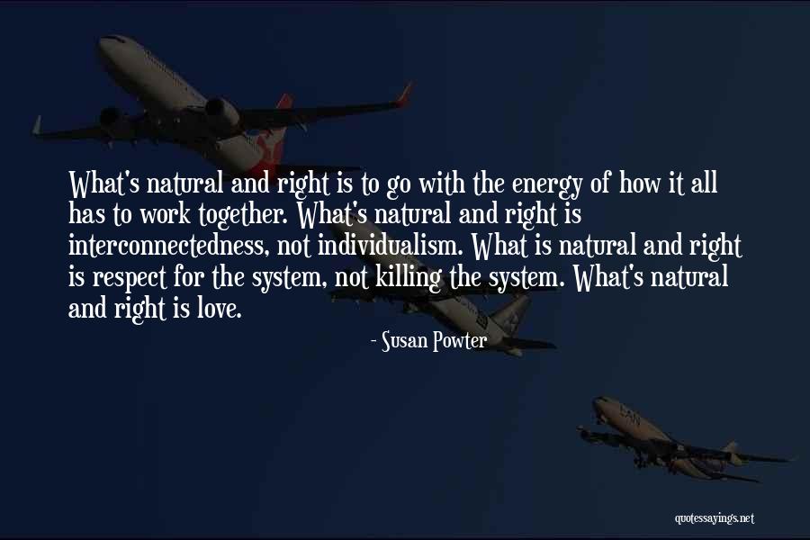 Interconnectedness Quotes By Susan Powter Interconnectedness Quotes By Susan Powter
