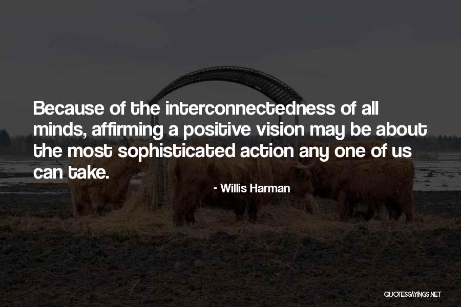 Interconnectedness Quotes By Willis Harman Interconnectedness Quotes By Willis Harman
