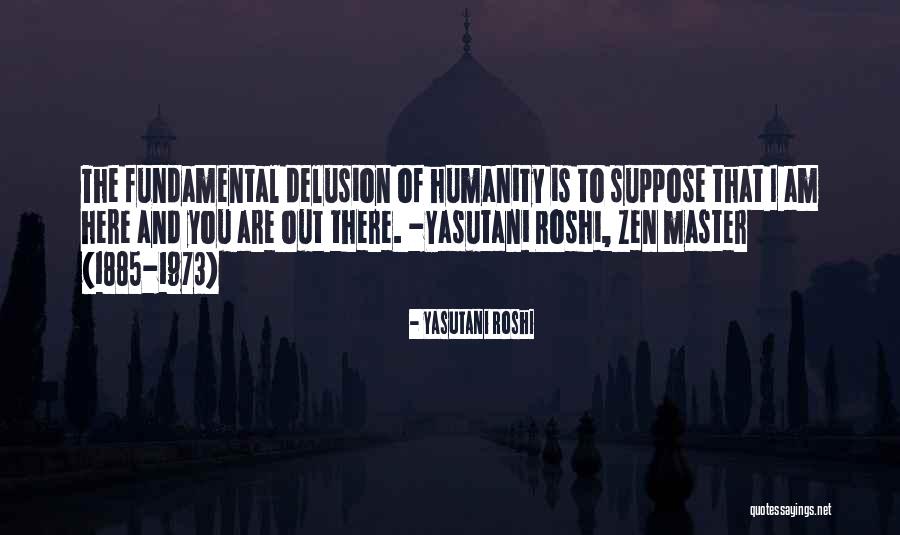 Interconnectedness Quotes By Yasutani Roshi Interconnectedness Quotes By Yasutani Roshi