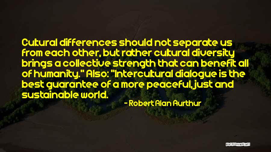 Intercultural Quotes By Robert Alan Aurthur