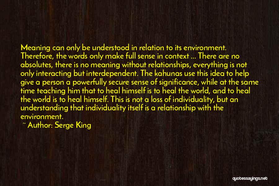 Interdependent Relationship Quotes By Serge King