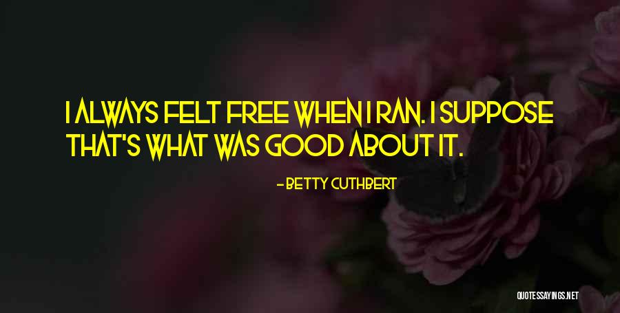 Interessantes An China Quotes By Betty Cuthbert Interessantes An China Quotes By Betty Cuthbert