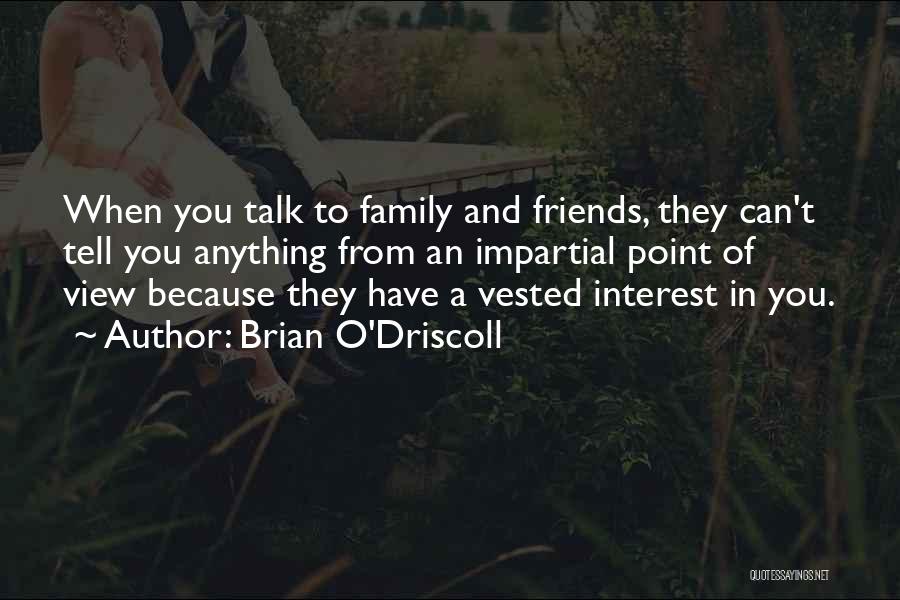 Interest Friends Quotes By Brian O'Driscoll