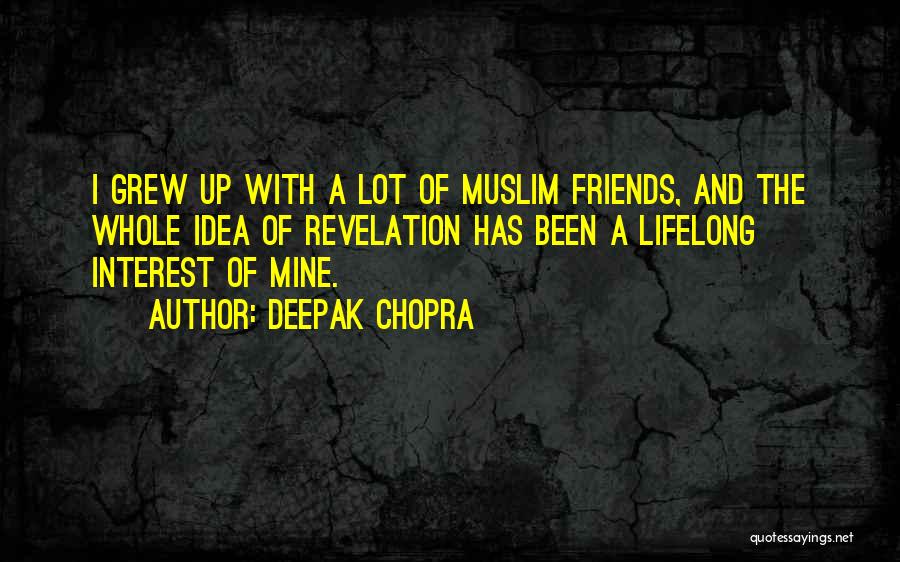 Interest Friends Quotes By Deepak Chopra