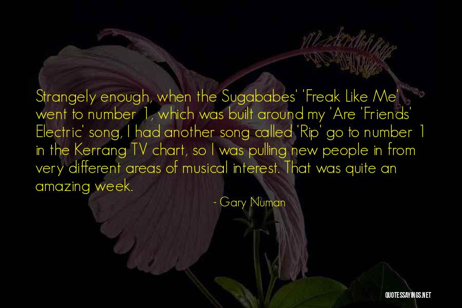 Interest Friends Quotes By Gary Numan