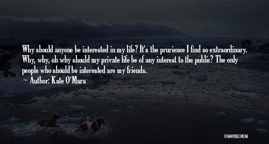 Interest Friends Quotes By Kate O'Mara