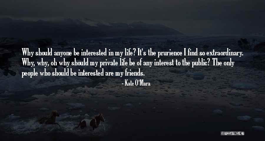 Interest Friends Quotes By Kate O'Mara