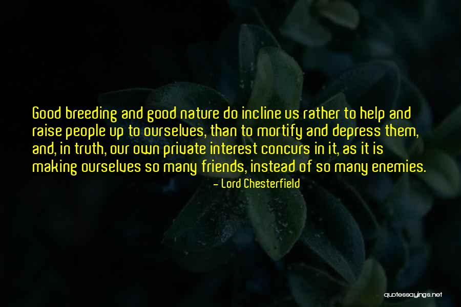 Interest Friends Quotes By Lord Chesterfield Interest Friends Quotes By Lord Chesterfield