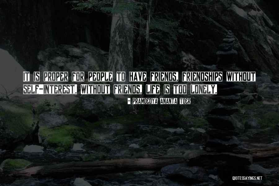 Interest Friends Quotes By Pramoedya Ananta Toer Interest Friends Quotes By Pramoedya Ananta Toer