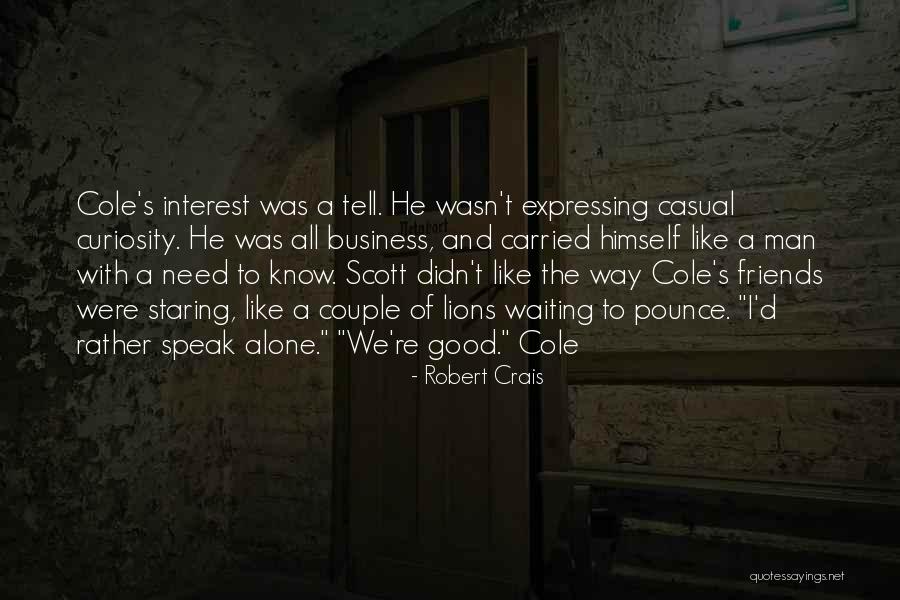 Interest Friends Quotes By Robert Crais Interest Friends Quotes By Robert Crais