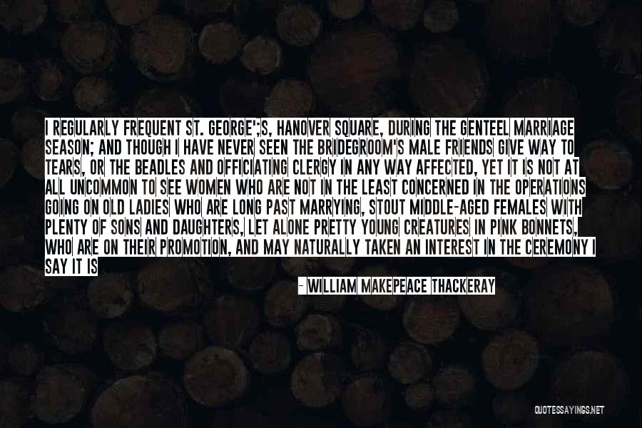 Interest Friends Quotes By William Makepeace Thackeray Interest Friends Quotes By William Makepeace Thackeray