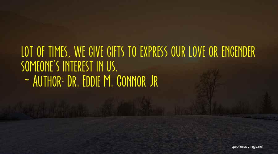 Interest Quotes By Dr. Eddie M. Connor Jr