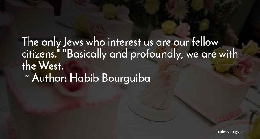 Interest Quotes By Habib Bourguiba