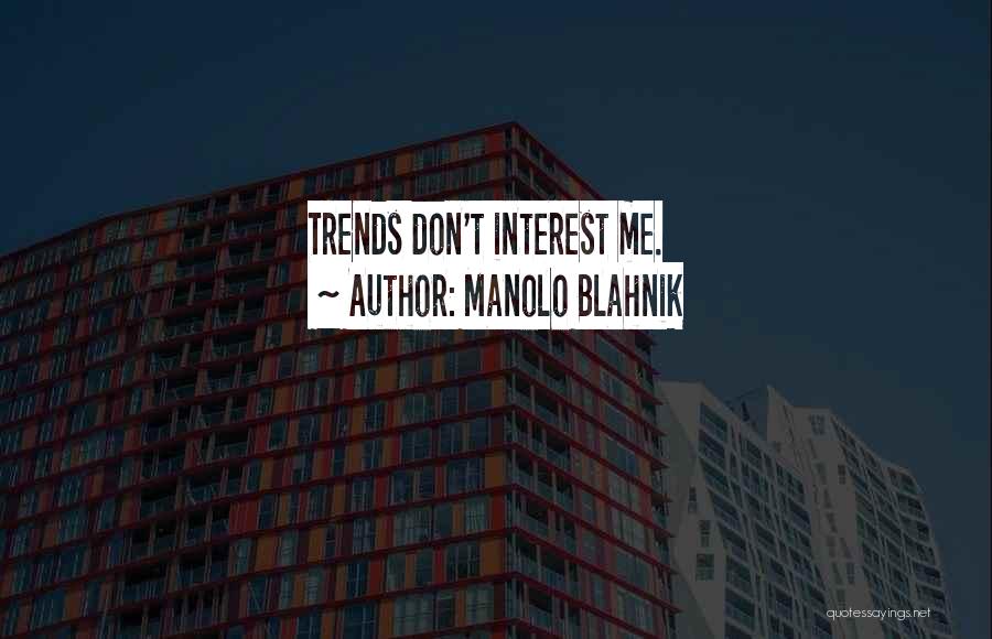 Interest Quotes By Manolo Blahnik