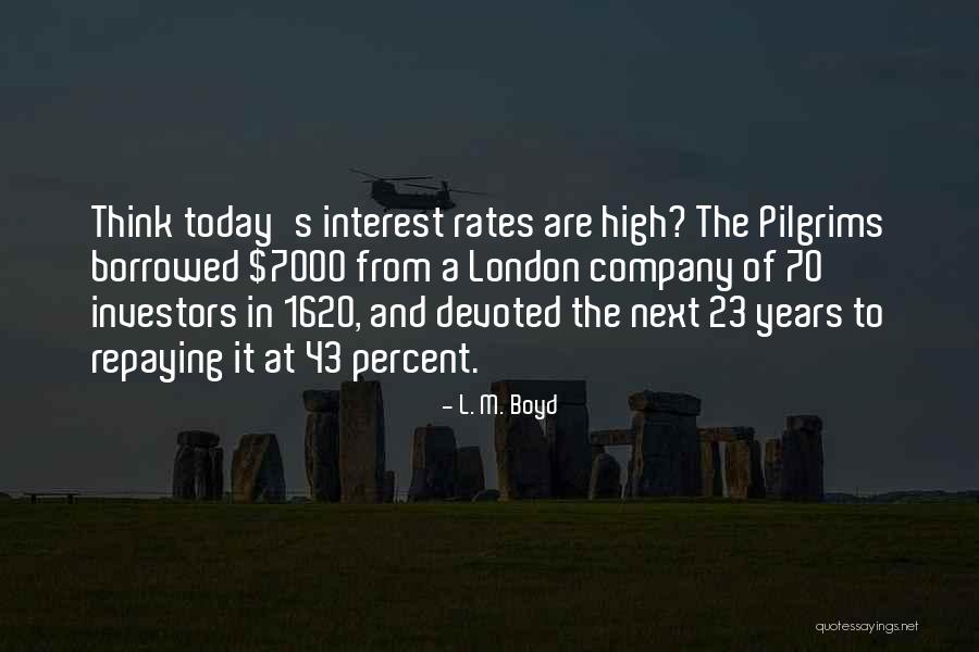 Interest Rates Quotes By L. M. Boyd Interest Rates Quotes By L. M. Boyd
