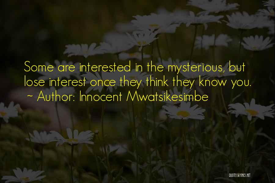 Interested Friends Quotes By Innocent Mwatsikesimbe