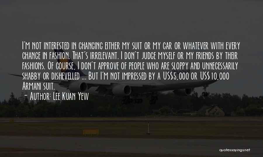 Interested Friends Quotes By Lee Kuan Yew