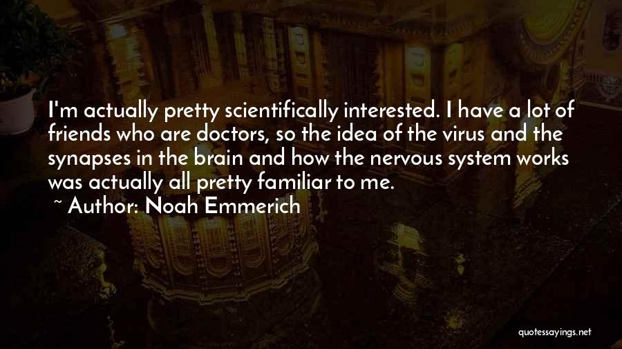 Interested Friends Quotes By Noah Emmerich