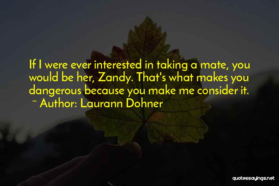 Interested In Her Quotes By Laurann Dohner