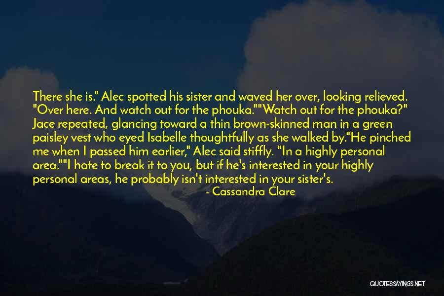 Interested In Him Quotes By Cassandra Clare Interested In Him Quotes By Cassandra Clare
