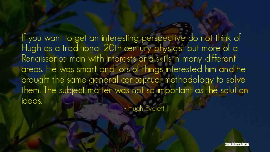 Interested In Him Quotes By Hugh Everett III Interested In Him Quotes By Hugh Everett III