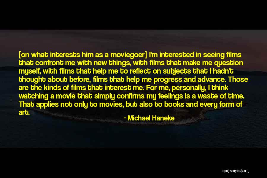 Interested In Him Quotes By Michael Haneke Interested In Him Quotes By Michael Haneke