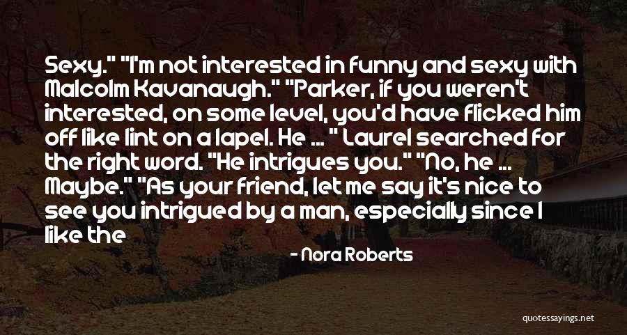 Interested In Him Quotes By Nora Roberts Interested In Him Quotes By Nora Roberts