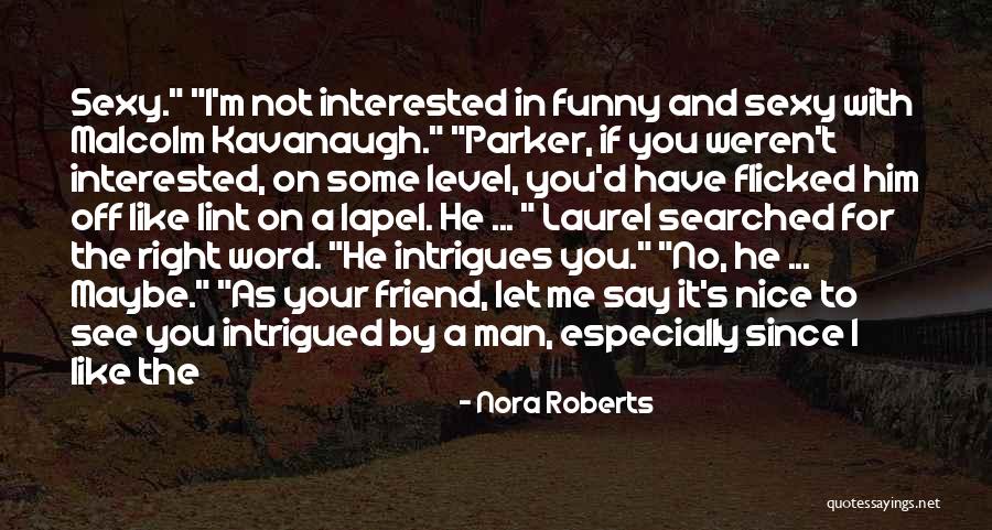 Interested In Him Quotes By Nora Roberts