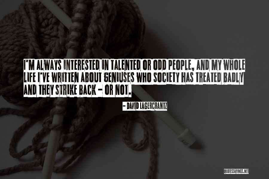 Interested In My Life Quotes By David Lagercrantz Interested In My Life Quotes By David Lagercrantz