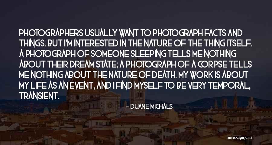 Interested In My Life Quotes By Duane Michals Interested In My Life Quotes By Duane Michals