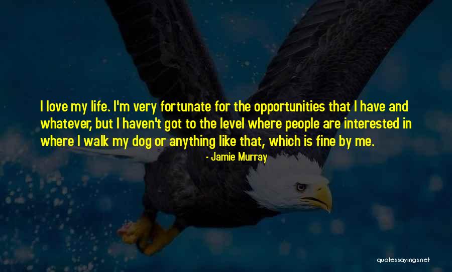 Interested In My Life Quotes By Jamie Murray Interested In My Life Quotes By Jamie Murray