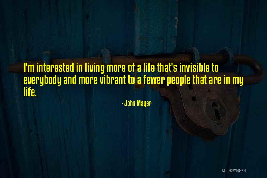 Interested In My Life Quotes By John Mayer Interested In My Life Quotes By John Mayer