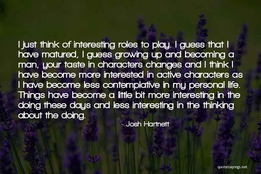 Interested In My Life Quotes By Josh Hartnett Interested In My Life Quotes By Josh Hartnett