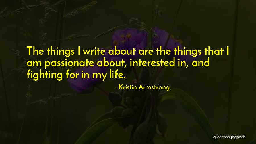 Interested In My Life Quotes By Kristin Armstrong