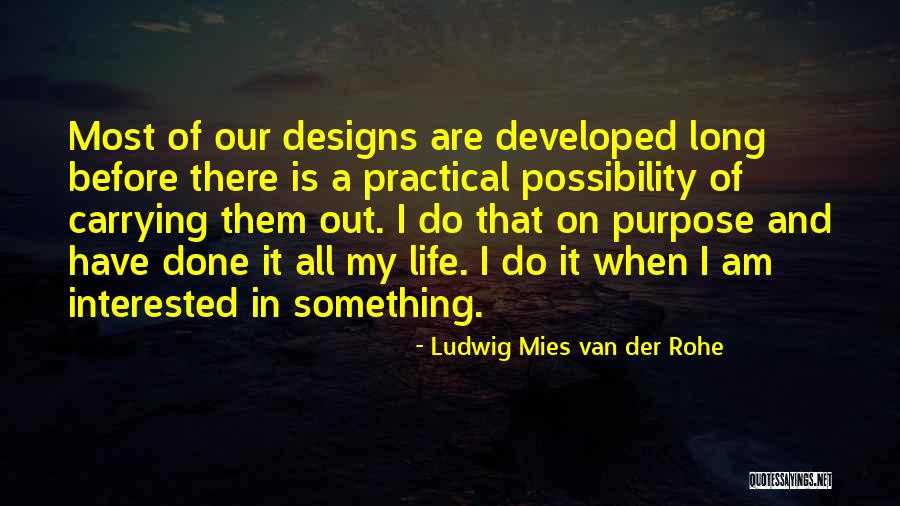 Interested In My Life Quotes By Ludwig Mies Van Der Rohe Interested In My Life Quotes By Ludwig Mies Van Der Rohe
