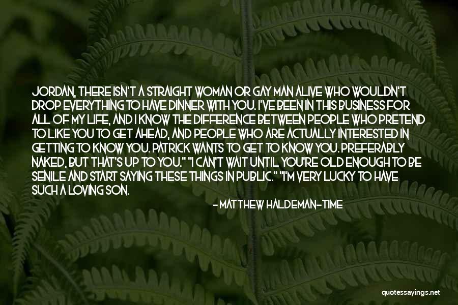 Interested In My Life Quotes By Matthew Haldeman-Time Interested In My Life Quotes By Matthew Haldeman-Time